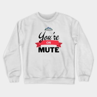 You're on mute Design Crewneck Sweatshirt